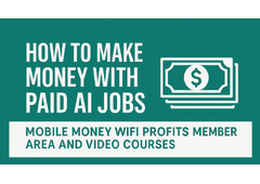 How to Make Real Money with Paid AI Jobs – Explore Mobile Money Wifi Profound Videos AI Courses