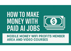 How to Make Real Money with Paid AI Jobs – Explore Mobile Money Wifi Profound Videos AI Courses