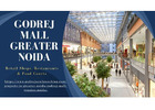 Godrej Mall Greater Noida - Luxurious Retail Destination