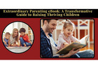 Extraordinary Parenting eBook: A Practical Guide to Raising Thriving Children