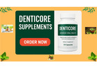 DentiCore Supplements–Everything You Need to Know Before Buying
