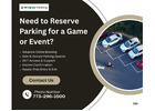 Need to Reserve Parking for a Game or Event?